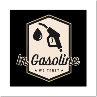 In Gasoline We Trust Posters and Art